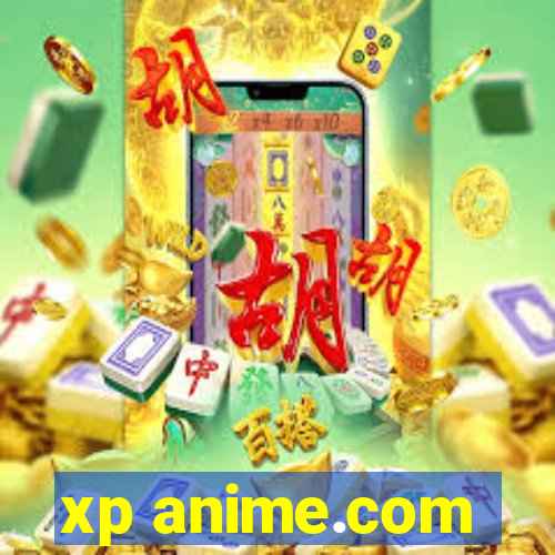 xp anime.com